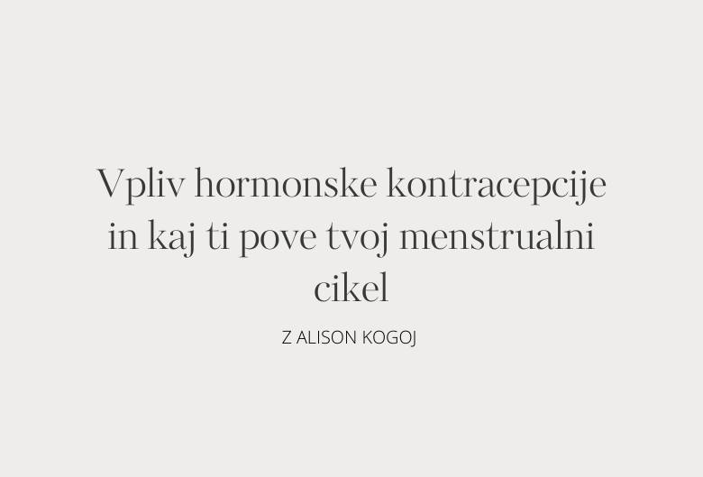 1. Vpliv hormonske kontracepcije in kaj ti pove tvoj menstrualni cikel
