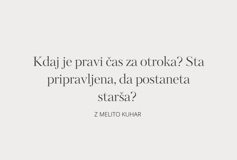 42. Kdaj je pravi čas za otroka? Sta pripravljena, da postaneta starša?