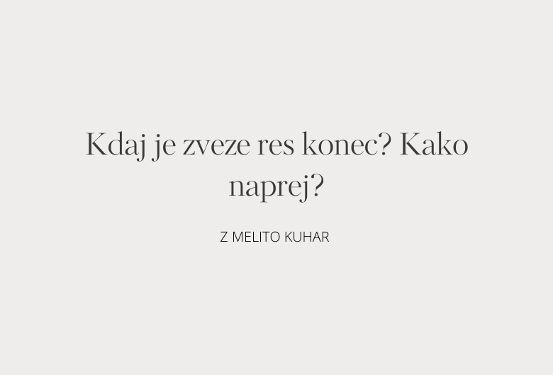 40. Kdaj je zveze res konec? Kako naprej?