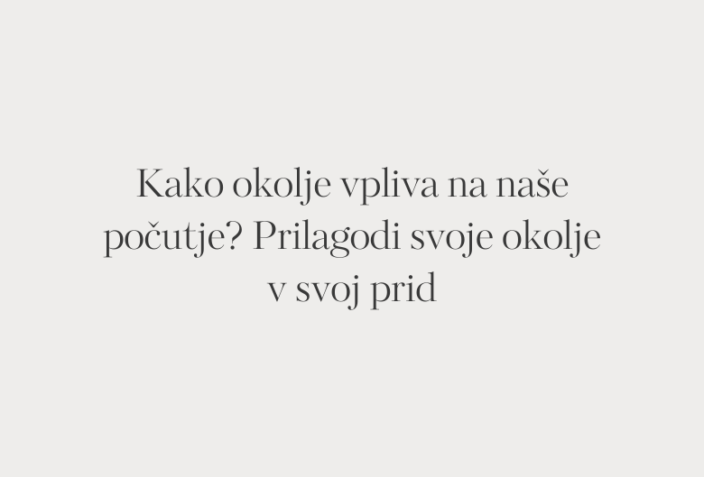 39. Kako okolje vpliva na naše počutje? Prilagodi svoje okolje v svoj prid