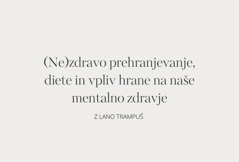 36. (Ne)zdravo prehranjevanje, diete in vpliv hrane na naše mentalno zdravje