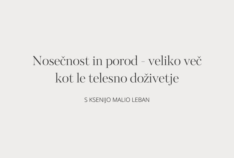 31. Nosečnost in porod – veliko več kot le telesno doživetje