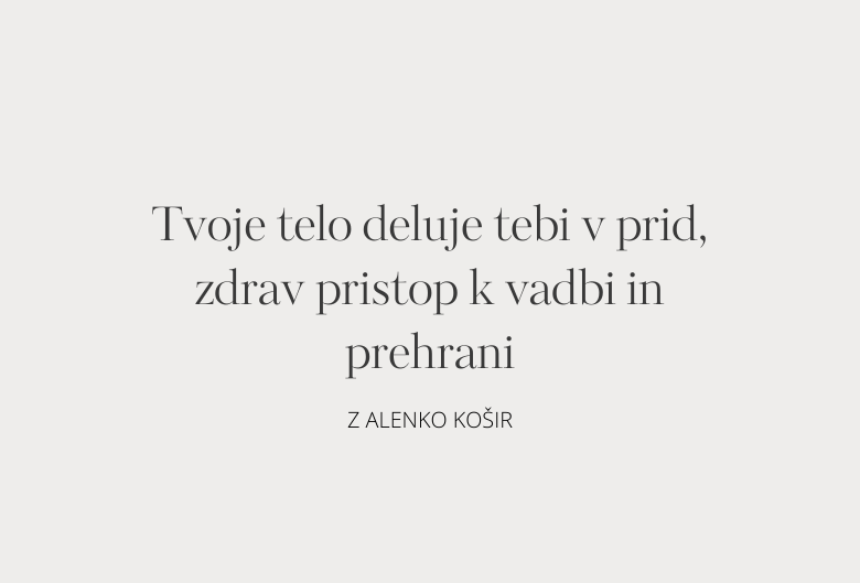 27. Tvoje telo deluje tebi v prid, zdrav pristop k vadbi in prehrani