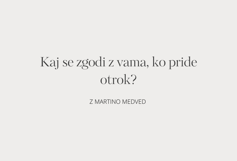 5. Kaj se zgodi z vama, ko pride otrok?