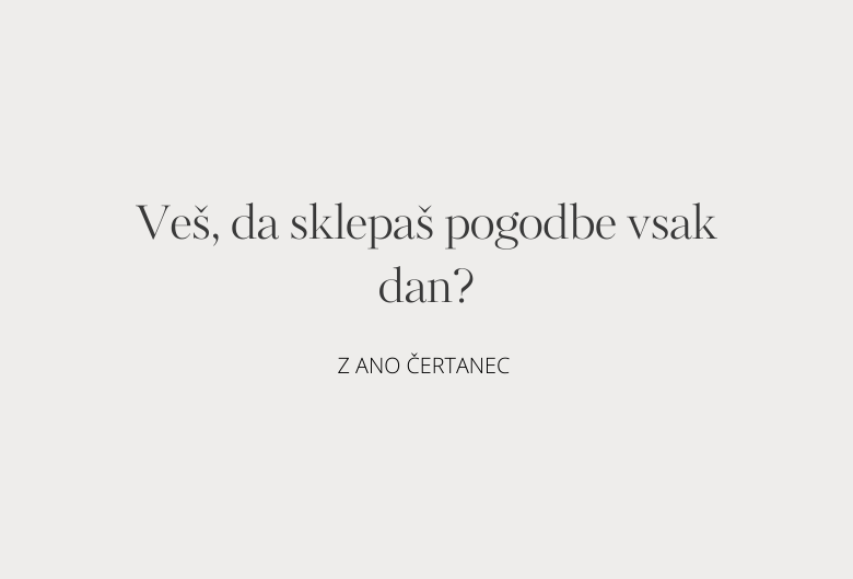 52. Veš, da sklepaš pogodbe vsak dan?