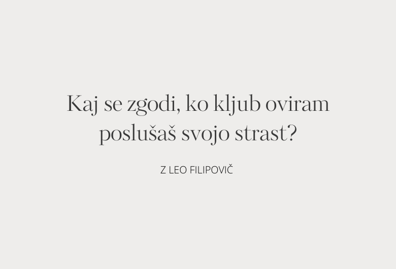 59. Kaj se zgodi, ko kljub oviram poslušaš svojo strast?
