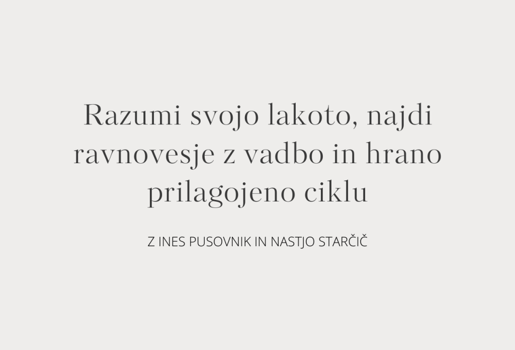 76. Razumi svojo lakoto, najdi ravnovesje z vadbo in hrano prilagojeno ciklu; z Ines Pusovnik in Nastjo Starčič