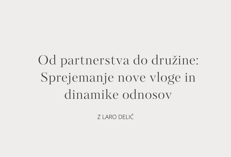 81. Od partnerstva do družine: Sprejemanje nove vloge in dinamike odnosov