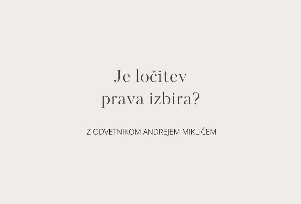 86.Je ločitev prava izbira? Z odvetnikom Andrejem Mikličem